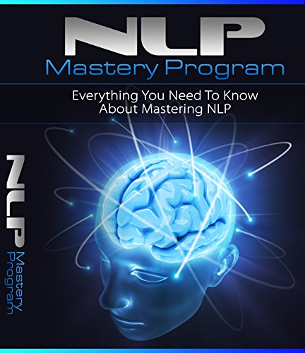 Book Cover NLP Mastery Program: Everything You Need To Know About Mastering NLP