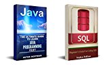 Java: The Ultimate Guide to Learn Java and SQL Programming  (Programming, Java, Database, Java for dummies, coding books, java programming) (HTML, Javascript, ... Developers, Coding, CSS, PHP Book 4)