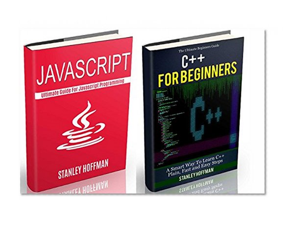 C++: A Smart Way to Learn Javascript Programming and C++(c plus plus, C++ for beginners, JAVA, hacking, hacking exposed) (C Programming, HTML, Javascript, Coding, CSS, Java, PHP Book 1)