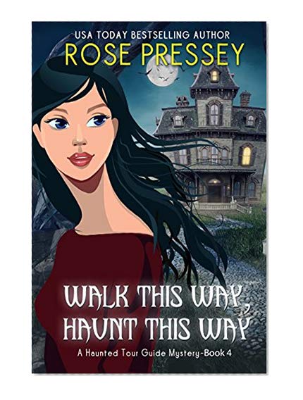 Walk this Way, Haunt this Way (Haunted Tour Guide Mystery Book 4)