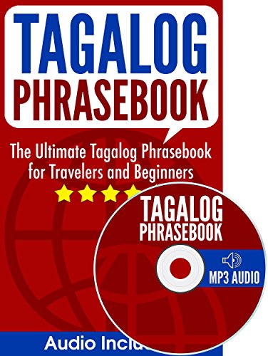 Tagalog Phrasebook: The Ultimate Tagalog Phrasebook for Travelers and Beginners (Audio Included)