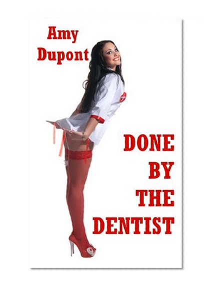 Done by the Dentist: A Workplace Sex Erotic Tale