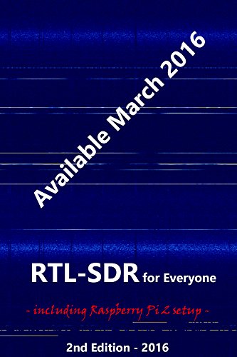 RTL-SDR for Everyone: Second Edition 2016 Guide including Raspberry Pi 2