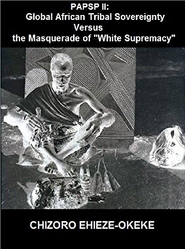 PAPSP II: African Tribal Sovereignty Versus the Masquerade of "White Supremacy"