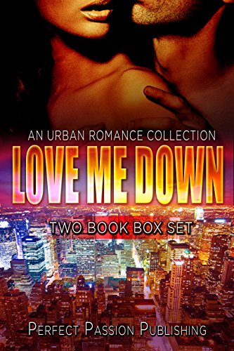 ROMANCE: AFRICAN AMERICAN ROMANCE: Love Me Down (Urban Fiction African American Romance) (Contemporary New Adult Interracial Romance Box Set)