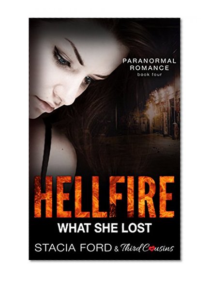 Hellfire - What She Lost: (Paranormal Romance) (Book 4) (Paranormal Romance Series)