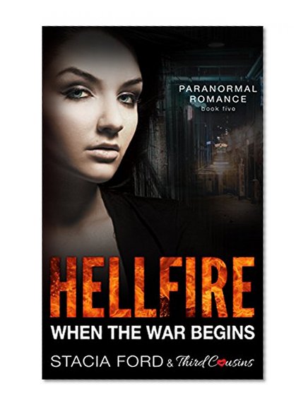 Hellfire - When The War Begins: (Paranormal Romance) (Book 5) (Paranormal Romance Series)