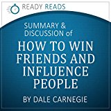 Summary of Dale Carnegie's How to Win Friends and Influence People