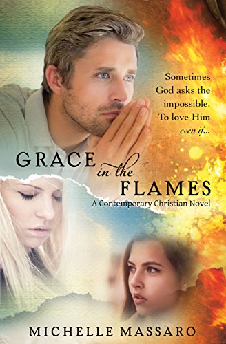 Grace in the Flames: (A Contemporary Christian Novel) (Grace Series Book 1)