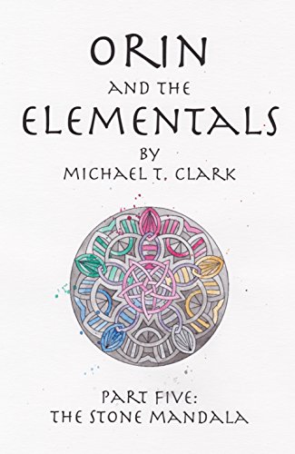 Part Five: The Stone Mandala (Orin and the Elementals Book 5)
