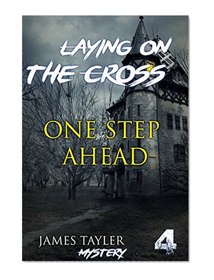MYSTERY: Laying on the cross - ONE STEP AHEAD: (Mystery, Suspense, Thriller, Suspense Crime Thriller) (ADDITIONAL FREE BOOK INCLUDED ) (Suspense Thriller Mystery: Laying on the cross)
