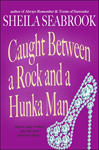 Caught Between a Rock and a Hunka Man (Caught Between Romance Book 3)