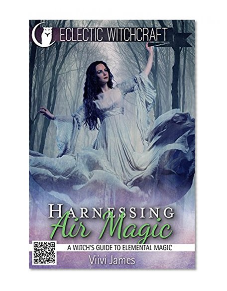 Harnessing Air Magic (A Witch's Guide to Elemental Magic)