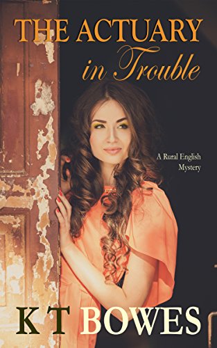 The Actuary in Trouble: A Rural English Mystery (The Calculated Risk Book 3)