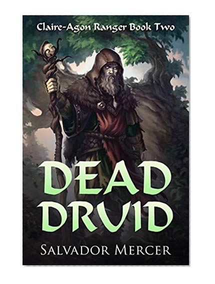 Dead Druid: Claire-Agon Ranger Book 2 (Ranger Series)