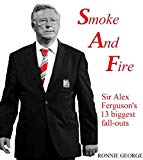 Smoke And Fire: Sir Alex Ferguson's 13 biggest fall-outs