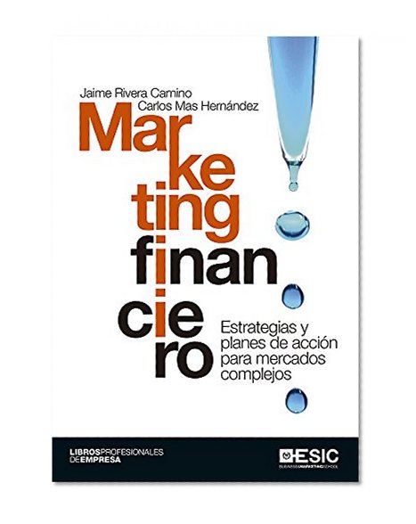 Marketing financiero. Estrategia y planes de acciÃ³n para mercados complejos (Libros profesionales) (Spanish Edition)