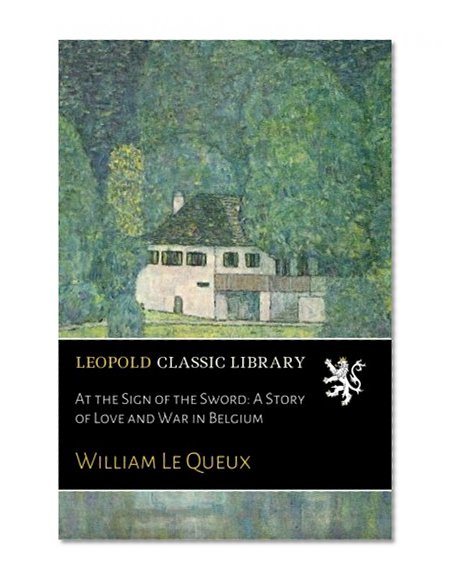 At the Sign of the Sword: A Story of Love and War in Belgium