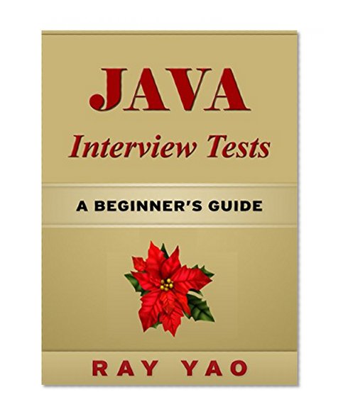 JAVA: JAVA 100 Tests, Answers & Explanations, Pass Final Exam, Pass Job Interview Exam, Pass Engineer Certification Exam, Examination, Learn JAVA programming in easy steps: Interview Tests