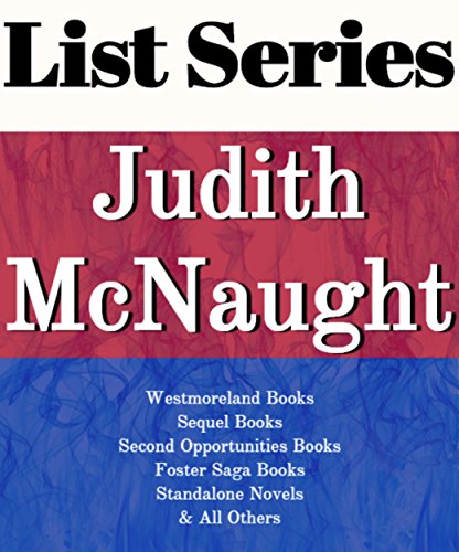 JUDITH MCNAUGHT: SERIES READING ORDER: EVERY BREATH YOU TAKE, WESTMORELAND BOOKS, SEQUEL BOOKS, SECOND OPPORTUNITIES BOOKS, FOSTER SAGA BOOKS, STANDALONE NOVELS BY JUDITH MCNAUGHT