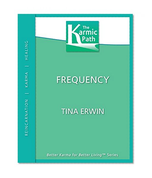 The Karmic Path Series: Frequency: Better Karma for Better LivingTM Series