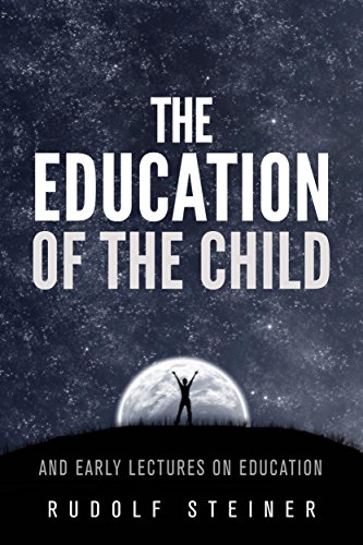 The Education of the Child - and Early Lectures on Education
