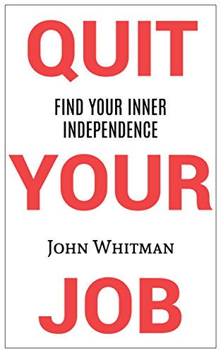Quit Your Job: Find Your Inner Independence