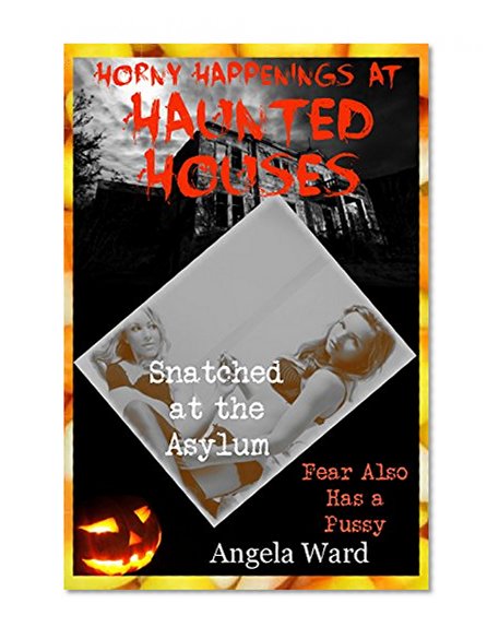 Snatched at the Asylum (Because My Best Friend Wants Me Helpless!): A Halloween First Lesbian Sex Erotica Story