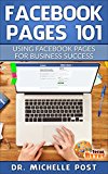 Facebook Pages 101: USING FACEBOOK PAGES FOR BUSINESS SUCCESS (Social Bytes)