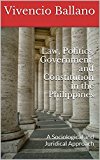 Law, Politics, Government, and Constitution in the Philippines: A Sociological and Juridical Approach
