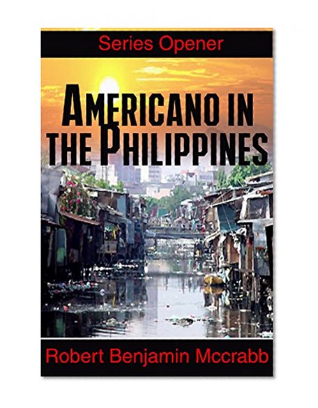 Romance Americano in the Philippines Series: Travel, Asia, Philippines Book 1 of 3 (Americano in the Philippines triligy)