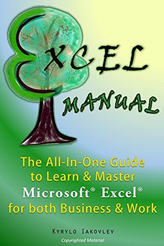 Excel Manual: The All-In-One Guide to Learn & Master Microsoft Excel for both Business & Work (Microsoft Excel Spreadsheet Book 1)