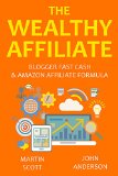 THE WEALTHY AFFILIATE (2016): Blogger Fast Cash & Amazon Affiliate Formula (2 in 1 bundle)