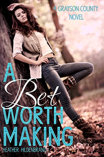 A Bet Worth Making: A Grayson County Novel (Grayson County Series Book 2)