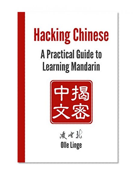 Hacking Chinese: A Practical Guide to Learning Mandarin