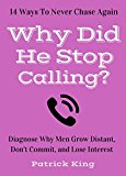 Why Did He Stop Calling? Diagnose Why Men Grow Distant, Don't Commit, and Lose Interest - 14 Ways To Never Chase Again (Bring Out The Sass)