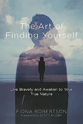 The Art of Finding Yourself: Live Bravely and Awaken to Your True Nature (English Edition)