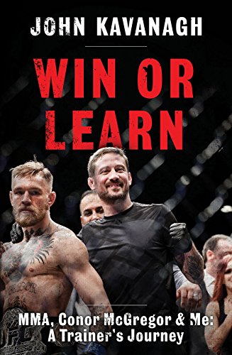 Win or Learn: MMA, Conor McGregor and Me: A Trainer's Journey