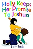 Holly Keeps Her Promise To Joshua: Join Holly As She Learns Her Life Lesson About Keeping Promises