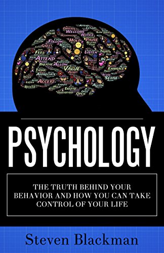 Psychology: The Truth Behind Your Behavior and How You Can Take Control of Your Life