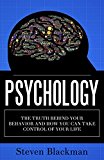 Psychology: The Truth Behind Your Behavior and How You Can Take Control of Your Life