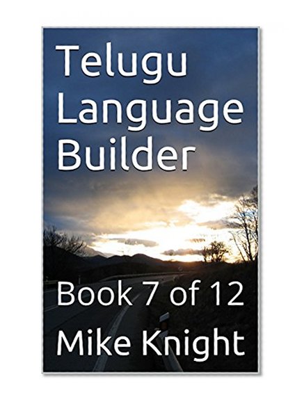 Telugu Language Builder: Book 7 of 12 (Essential Words Series 81)
