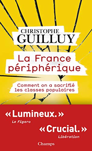 La France pÃ©riphÃ©rique. Comment on a sacrifiÃ© les classes populaires (French Edition)