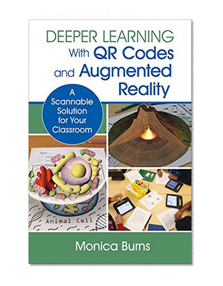 Deeper Learning With QR Codes and Augmented Reality: A Scannable Solution for Your Classroom