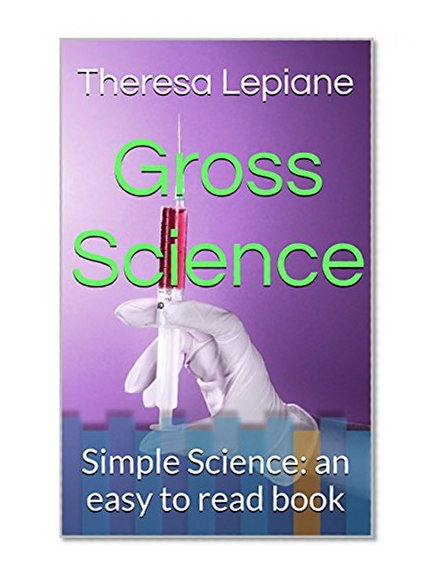 Gross Science: Simple Science: an easy to read book (Simple Science Series 2)