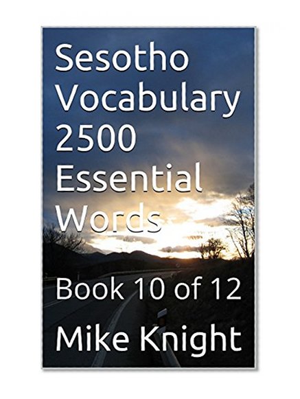 Sesotho Vocabulary 2500 Essential Words: Book 10 of 12 (Essential Words Series 70)