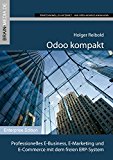 Odoo kompakt: Professionelles E-Business, E-Marketing und E-Commerce mit dem freien ERP-System (German Edition)