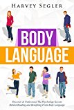 Body Language: Discover and Understand the Psychological Secrets Behind Reading and Benefitting From Body Language (Read People On Sight - Body Communication - Nonverbal Communication)