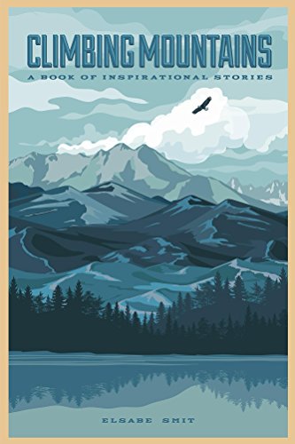 Climbing Mountains: A Book of Inspirational Stories