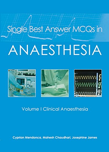 Single Best Answer MCQs in Anaesthesia: Volume I  Clinical Anaesthesia: 1